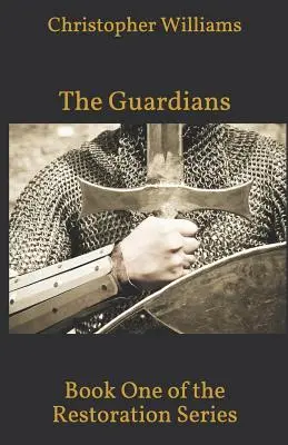 Los guardianes: Primer libro de la serie Restoration - The Guardians: Book One of the Restoration Series