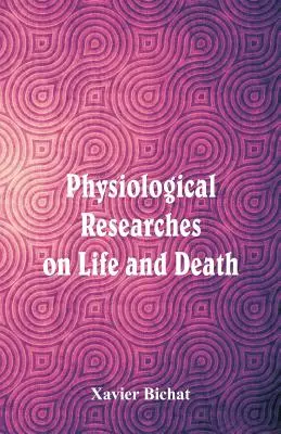 Investigaciones fisiológicas sobre la vida y la muerte - Physiological Researches on Life and Death