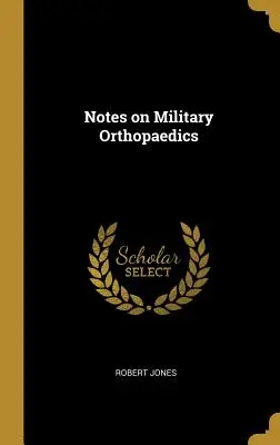 Notas sobre ortopedia militar - Notes on Military Orthopaedics