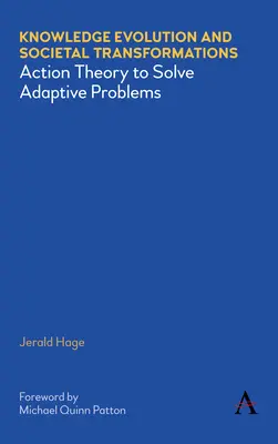 Evolución del conocimiento y transformaciones sociales: Teoría de la acción para resolver problemas adaptativos - Knowledge Evolution and Societal Transformations: Action Theory to Solve Adaptive Problems