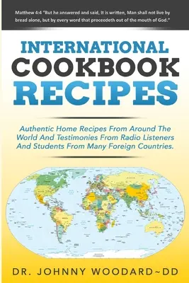 International Cookbook Recipes: International Authentic Home Recipes From Around The World And Testimonies From Radio Listeners And Students From Man - International Cookbook Recipes: International CAuthentic Home Recipes From Around The World And Testimonies From Radio Listeners And Students From Man