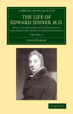 La vida de Edward Jenner M.D.: Con ilustraciones de sus doctrinas y selecciones de su correspondencia - The Life of Edward Jenner M.D.: With Illustrations of His Doctrines, and Selections from His Correspondence