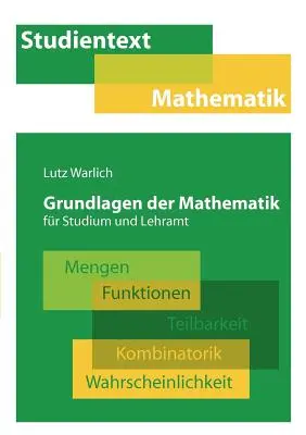 Fundamentos de Matemáticas para el estudio y el aprendizaje: menciones, funciones, compatibilidad, combinatoria, coherencia - Grundlagen der Mathematik fr Studium und Lehramt: Mengen, Funktionen, Teilbarkeit, Kombinatorik, Wahrscheinlichkeit