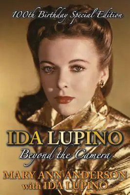 Ida Lupino: Más allá de la cámara: Edición especial del centenario - Ida Lupino: Beyond the Camera: 100th Birthday Special Edition