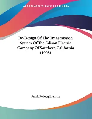 Rediseño del sistema de transmisión de la Edison Electric Company of Southern California (1908) - Re-Design Of The Transmission System Of The Edison Electric Company Of Southern California (1908)