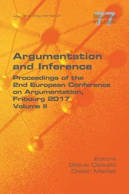 Argumentación e inferencia. Volumen II: Actas de la 2ª Conferencia Europea sobre Argumentación - Argumentation and Inference. Volume II: Proceedings of the 2nd European Conference on Argumentation