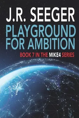 Playground for Ambition: Libro 7 de la Serie MIKE4 - Playground for Ambition: Book 7 in the MIKE4 Series