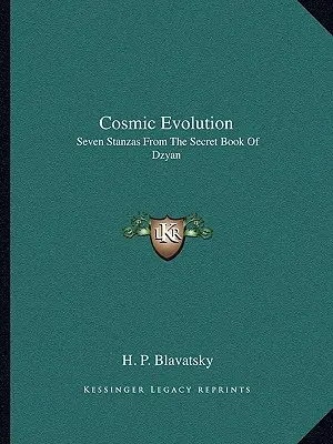 Evolución Cósmica: Siete Estrofas del Libro Secreto de Dzyan - Cosmic Evolution: Seven Stanzas From The Secret Book Of Dzyan