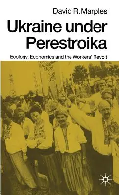 Ucrania bajo la Perestroika: Ecología, economía y revuelta obrera - Ukraine Under Perestroika: Ecology, Economics and the Workers' Revolt