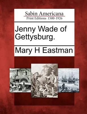 Jenny Wade de Gettysburg. - Jenny Wade of Gettysburg.