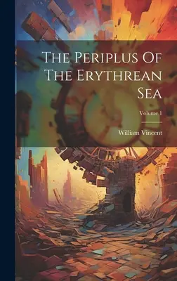 El Periplo del Mar Eritreo; Volumen 1 - The Periplus Of The Erythrean Sea; Volume 1