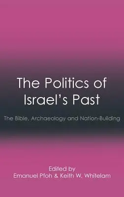 La política del pasado de Israel: La Biblia, la arqueología y la construcción de la nación - The Politics of Israel's Past: The Bible, Archaeology and Nation-Building
