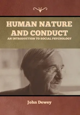 Naturaleza y conducta humanas: Una introducción a la psicología social - Human Nature and Conduct: An introduction to social psychology