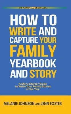 Cómo Escribir y Capturar su Anuario e Historia Familiar: Guía para escribir las historias del año en familia - How to Write and Capture Your Family Yearbook and Story: A Story Starter Guide to Write Your Family Stories of the Year