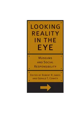 Mirando a la realidad a los ojos: Museos y responsabilidad social - Looking Reality in the Eye: Museums and Social Responsibility
