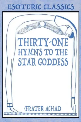 Treinta y un Himnos a la Diosa Estrella: Clásicos Esotéricos - Thirty-One Hymns to the Star Goddess: Esoteric Classics