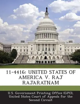 11-4416: United States of America V. Raj Rajaratnam (U. S. Government Printing Office (Gpo))