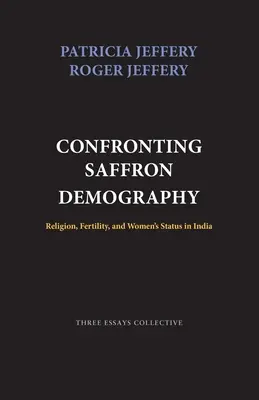 Confronting Saffron Demography: Religión, fecundidad y condición de la mujer en la India - Confronting Saffron Demography: Religion, Fertility, and Women's Status in India