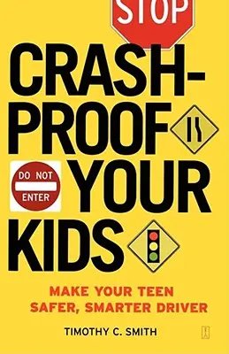 Crashproof Your Kids: Convierta a su hijo en un conductor más seguro e inteligente - Crashproof Your Kids: Make Your Teen a Safer, Smarter Driver
