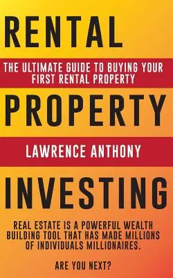 Invertir en propiedades de alquiler: La guía definitiva para comprar su primera propiedad de alquiler - Rental Property Investing: The Ultimate Guide to Buying Your First Rental Property