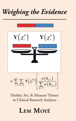 Sopesar las pruebas: Dualidad, conjunto y teoría de la medida en los análisis de investigación clínica - Weighing the Evidence: Duality, Set, & Measure Theory in Clinical Research Analyses