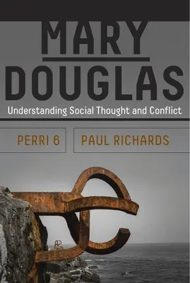 Mary Douglas: Comprender el pensamiento social y el conflicto - Mary Douglas: Understanding Social Thought and Conflict