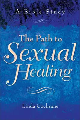 El camino hacia la sanación sexual: Un estudio bíblico - The Path to Sexual Healing: A Bible Study
