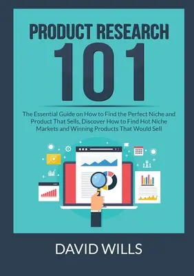 Investigación de productos 101: La guía esencial sobre cómo encontrar el nicho perfecto y el producto que se vende. - Product Research 101: The Essential Guide on How to Find the Perfect Niche and Product That Sells, Discover How to Find Hot Niche Markets an