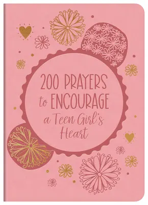 200 oraciones para animar el corazón de una adolescente - 200 Prayers to Encourage a Teen Girl's Heart