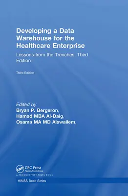 Desarrollo de un almacén de datos para la empresa sanitaria: Lecciones desde las trincheras, tercera edición - Developing a Data Warehouse for the Healthcare Enterprise: Lessons from the Trenches, Third Edition