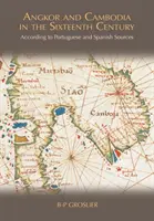 Angkor y Camboya en el siglo XVI: Según fuentes portuguesas y españolas - Angkor and Cambodia in the Sixteenth Century: According to Portuguese and Spanish Sources