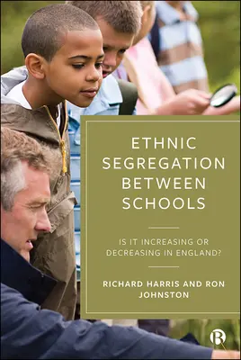 Segregación étnica entre centros escolares: ¿Está aumentando o disminuyendo en Inglaterra? - Ethnic Segregation Between Schools: Is It Increasing or Decreasing in England?