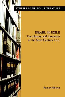 Israel en el exilio: Historia y literatura del siglo VI a.C. - Israel in Exile: The History and Literature of the Sixth Century B.C.E.