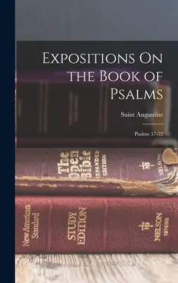 Exposiciones sobre el libro de los Salmos: Salmos 37-52 - Expositions On the Book of Psalms: Psalms 37-52