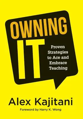 Owning It: Proven Strategies to Ace and Embrace Teaching (Estrategias de enseñanza eficaces para mejorar la gestión del aula y aumentar el rendimiento) - Owning It: Proven Strategies to Ace and Embrace Teaching (Effective Teaching Strategies to Improve Classroom Management and Incre