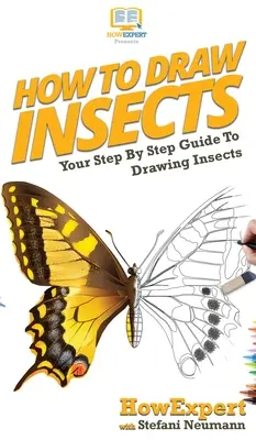 Cómo dibujar insectos: Tu guía paso a paso para dibujar insectos - How To Draw Insects: Your Step By Step Guide To Drawing Insects