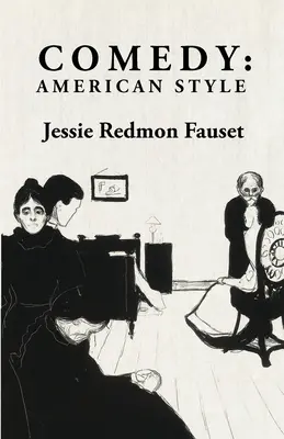 Comedia American Style: American Style Por: Jessie Redmon Fauset - Comedy: American Style: American Style By: Jessie Redmon Fauset