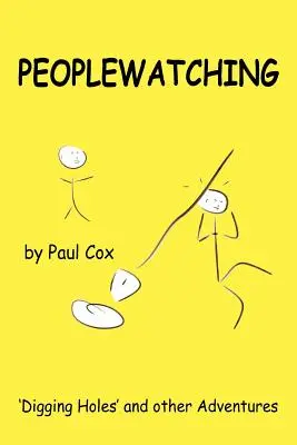 Peoplewatching: Cavar agujeros y otras aventuras - Peoplewatching: Digging Holes and other Adventures