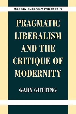 El liberalismo pragmático y la crítica de la modernidad - Pragmatic Liberalism and the Critique of Modernity