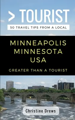 Más que un turista - Minneapolis Minnesota EE.UU.: 50 consejos de viaje de un lugareño - Greater Than a Tourist- Minneapolis Minnesota USA: 50 Travel Tips from a Local