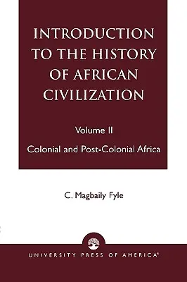 Introducción a la Historia de la Civilización Africana: Colonial and Post-Colonial Africa- Vol. II - Introduction to the History of African Civilization: Colonial and Post-Colonial Africa- Vol. II
