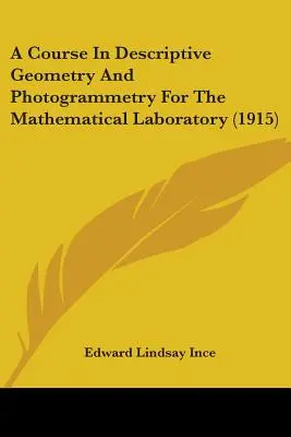 Curso de geometría descriptiva y fotogrametría para el laboratorio matemático (1915) - A Course In Descriptive Geometry And Photogrammetry For The Mathematical Laboratory (1915)