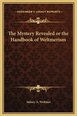 El Misterio Revelado o el Manual del Weltmerismo - The Mystery Revealed or the Handbook of Weltmerism