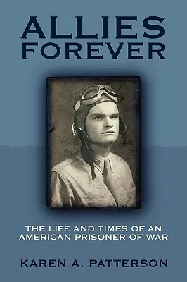 Aliados para siempre: La vida y la época de un prisionero de guerra estadounidense - Allies Forever: The Life and Times of an American POW