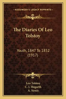 Los diarios de León Tolstoi: Juventud, de 1847 a 1852 (1917) - The Diaries Of Leo Tolstoy: Youth, 1847 To 1852 (1917)