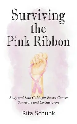 Sobrevivir al lazo rosa: Guía de cuerpo y alma para supervivientes y supervivientes de cáncer de mama - Surviving the Pink Ribbon: Body and Soul Guide for Breast Cancer Survivors and Co-Survivors