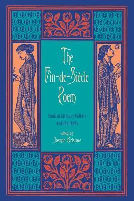 The Fin-de-Siecle Poem: La cultura literaria inglesa y la década de 1890 - The Fin-de-Siecle Poem: English Literary Culture and the 1890s