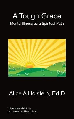 Una gracia difícil - La enfermedad mental como camino espiritual - A Tough Grace - Mental Illness as a Spiritual Path