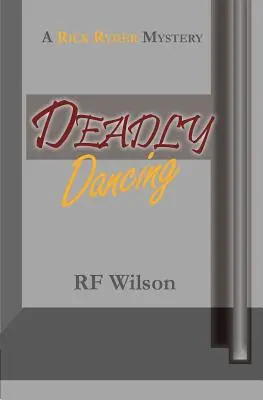 Deadly Dancing: Un misterio de Rick Ryder - Deadly Dancing: A Rick Ryder Mystery