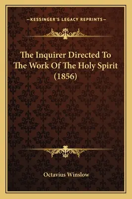 El investigador dirigido a la obra del Espíritu Santo (1856) - The Inquirer Directed To The Work Of The Holy Spirit (1856)